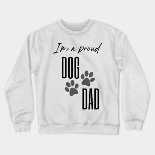 Fathers Day T-Shirt .Im a Proud Dog Dad Crewneck Sweatshirt